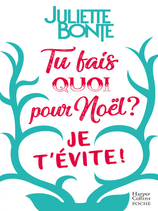 Title details for Tu fais quoi pour Noël ? Je t'évite ! by Juliette Bonte - Available
